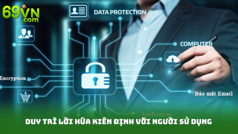 Duy trì lời hứa kiên định với người sử dụng