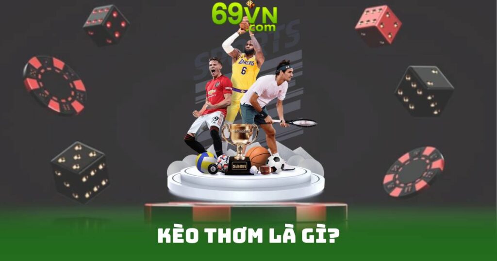 Kèo Thơm Là Gì?