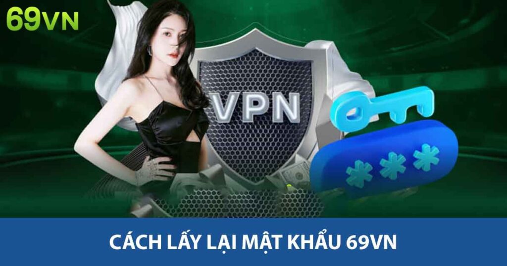 Cách lấy lại mật khẩu 69vn
